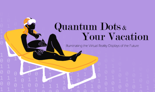 Quantum Dots and Your Vacation: Illuminating the Virtual Reality Displays of the Future