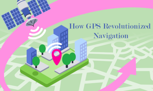 How GPS Revolutionized Navigation