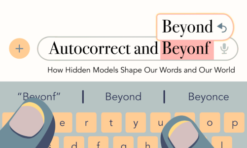Autocorrect and Beyond: How Hidden Models Shape Our Words and Our World